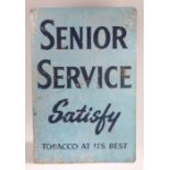 Advertising tin sign, "SENIOR SERVICE SATISFY, TOBACCO AT IT'S BEST", 61cm x 91.5cm