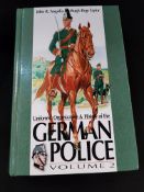 BOOK: UNIFORMS, ORGANISATION AND HISTORY OF THE GERMAN POLICE VOL 2, 1ST EDITION FIRST PRINTING 2009