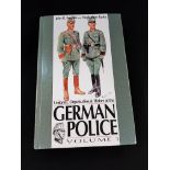 BOOK: UNIFORMS, ORGANISATION AND HISTORY OF THE GERMAN POLICE VOL 1, 1ST EDITION FIRST PRINTING 2004