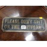 AN ORIGINAL BRONZE RAILWAY SIGN - PLEASE DON'T SPIT ON THE PLATFORM