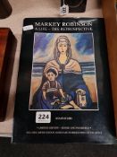 IRISH BOOK, MARKEY ROBINSON SIGNED BY MARKEY, A LIFE RETRORESPECTIVE