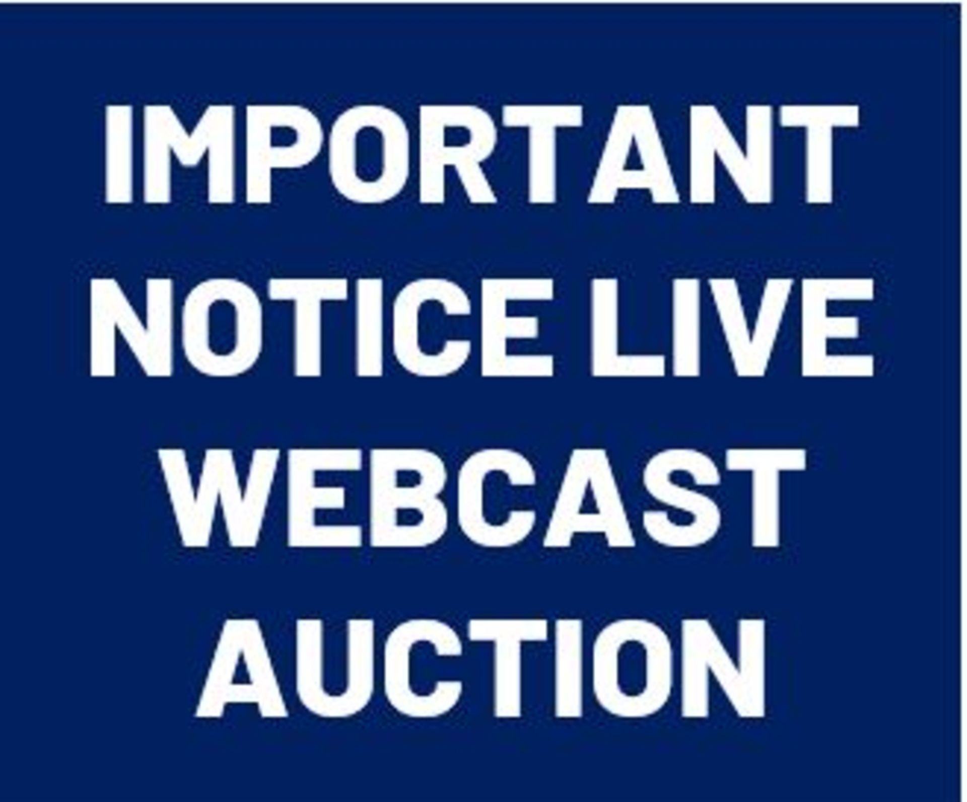 IMPORTANT NOTICE – This is a live webcast auction (not a timed online auction).