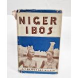 Basden, G T “Niger Ibos” with 70 illustrations & a sketch map, London Seeley Service & Co. Ltd, dust