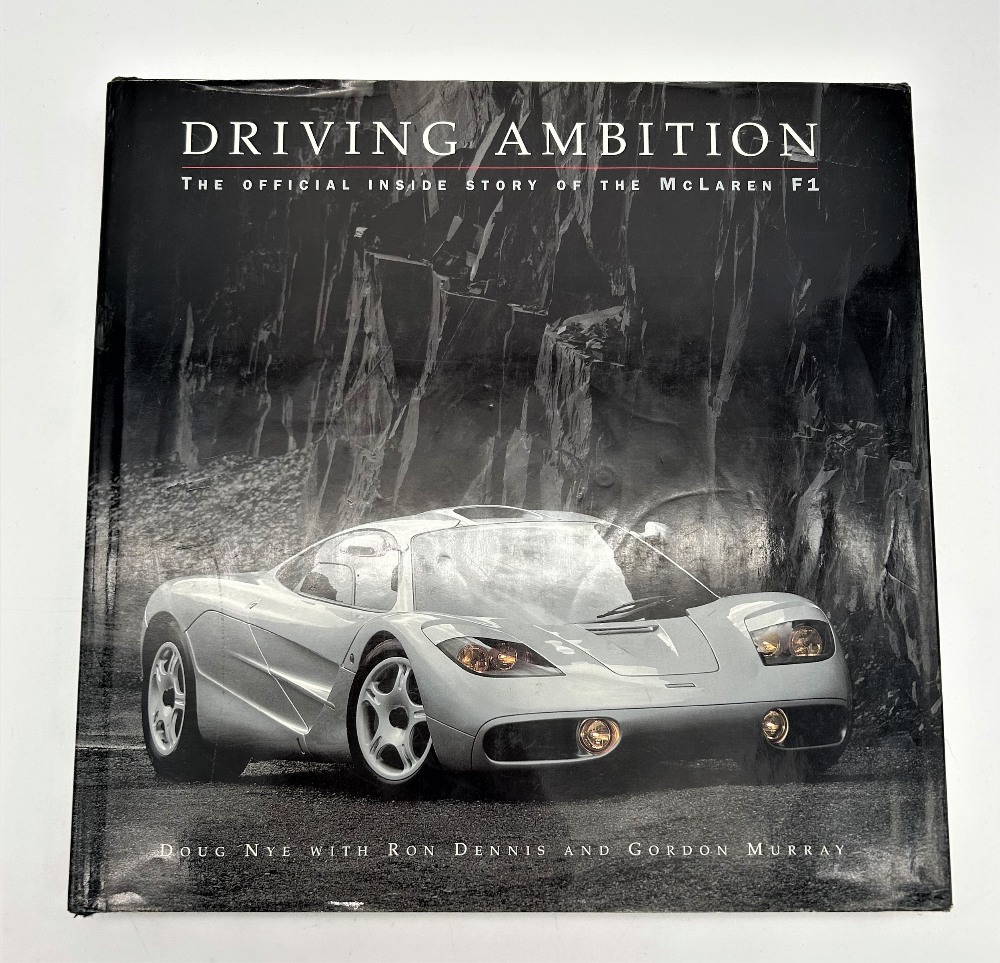 DRIVING AMBITION: THE OFFICIAL INSIDE STORY OF THE MCLAREN F1 This history of the McLaren F1