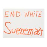 SAM DURANT (AMERICAN B. 1961), END WHITE SUPREMACY