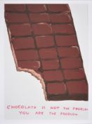 λ DAVID SHRIGLEY (BRITISH B. 1968), CHOCOLATE IS NOT THE PROBLEM