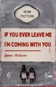 James McQueen (b. 1977) If You Ever Leave Me, I'm Coming With You