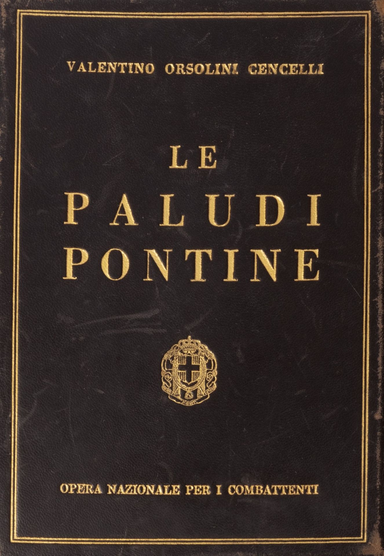 Fascismo - Agro Pontino - Orsolini Cencelli, Valentino - The Pontine Marshes. In prehistory, myth, l