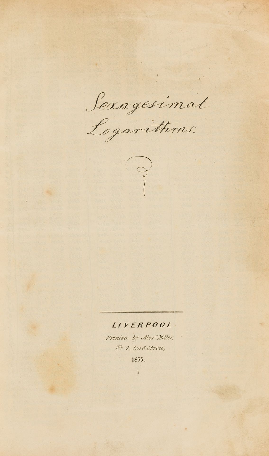 Mathematics.- Liverpudlian lithography.- Miller (Alexander, printer) Sexagesimal logarithms, rare, …