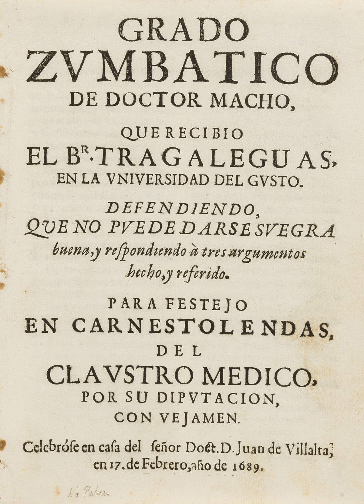 Spanish play.- Grado zumpatico de doctor macho, first edition, unrecorded, no place, D. Juan de …