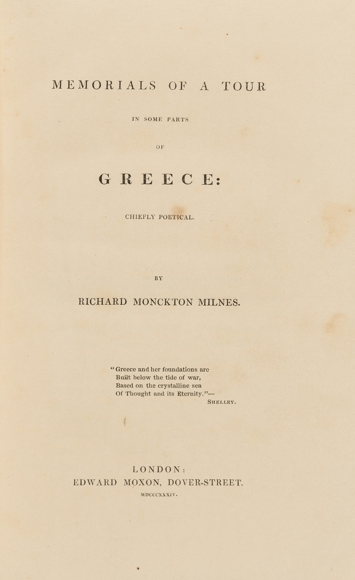 Greece.- Milnes (Richard Monckton) Memorials of a Tour in some parts of Greece, first edition, 1834.