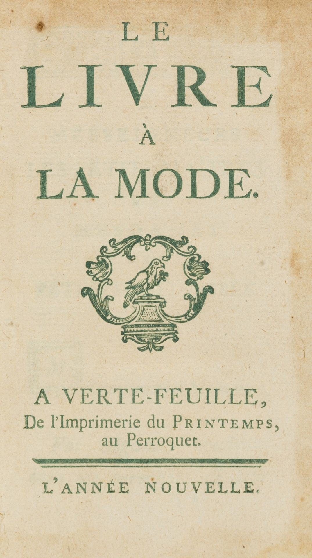Caraccioli (Louis Antoine de) Le Livre à la Mode, first edition, printed in green, [?Paris], …