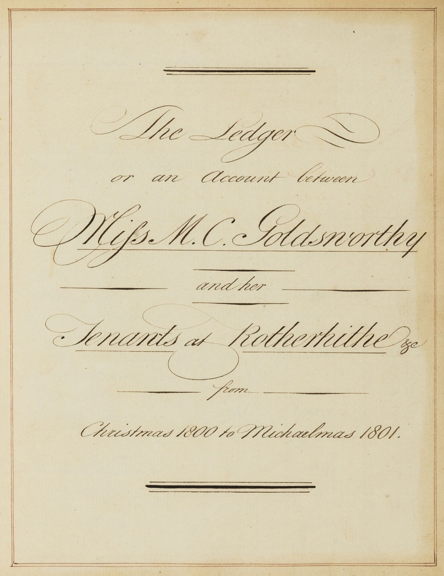 London, Rotherhithe.- The Ledger or an Account between Miss M.C. Goldsworthy and her Tenants at …