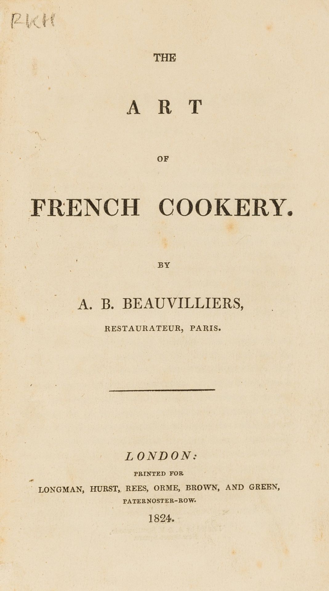 André L. Simon-Eleanor Lowenstein copy.- Beauvilliers (Antoine B.) The Art of French Cookery, …