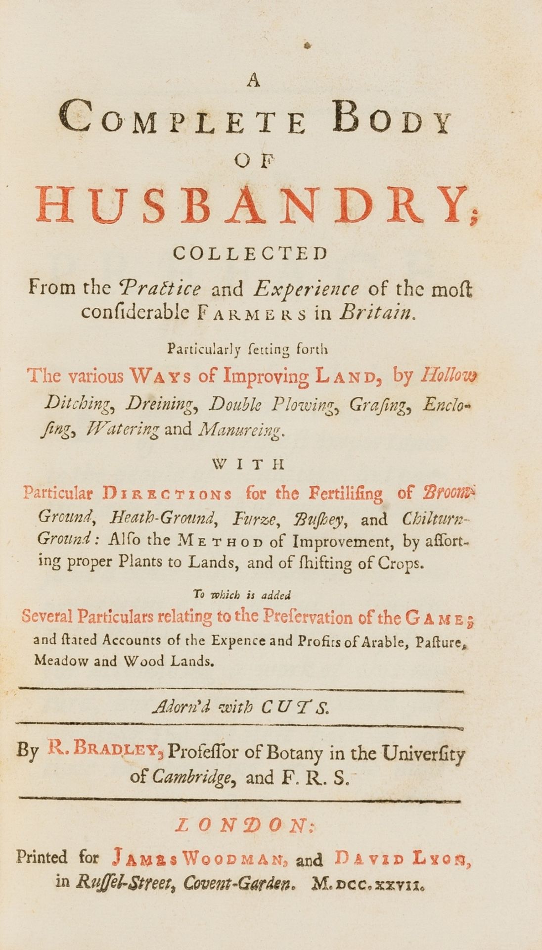 Bradley (Richard) A Complete Body of Husbandry, first edition, James Woodman and David Lyon, 1727; …