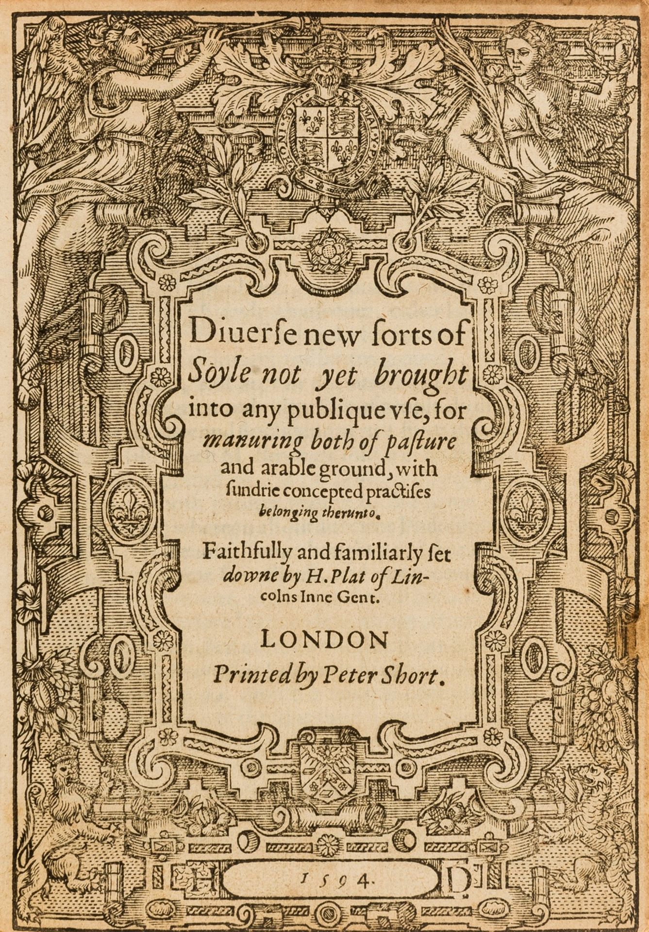 Plat (Sir Hugh) Diuerse new sorts of soyle not yet brought into any publique vse, first edition, …