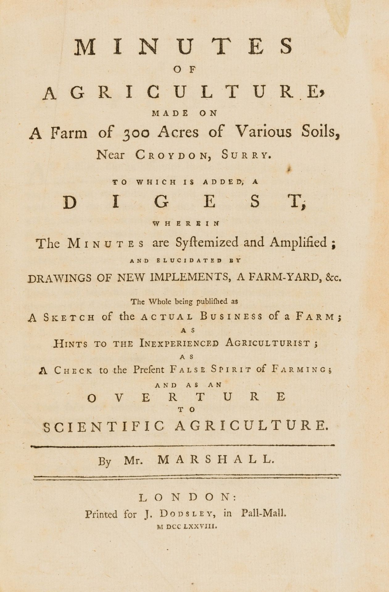 Marshall (William) Minutes of Agriculture, made on a Farm of 300 Acres of Various Soils, near …