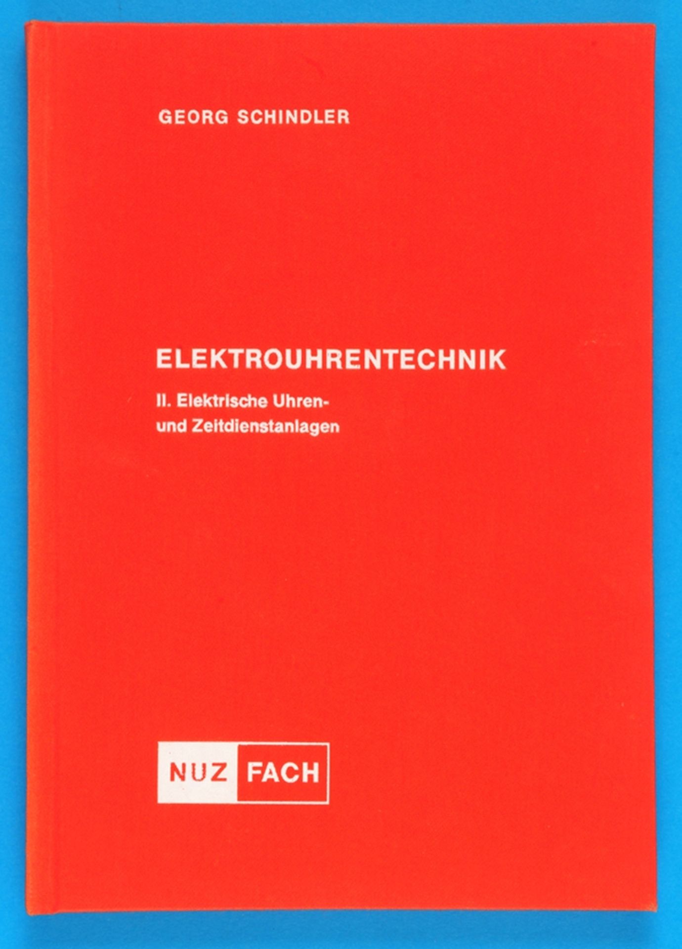 Georg Schindler, Elektrouhrentechnik, II. Elektrische Uhren- und Zeitdienstanlagen, mit einem Anhang