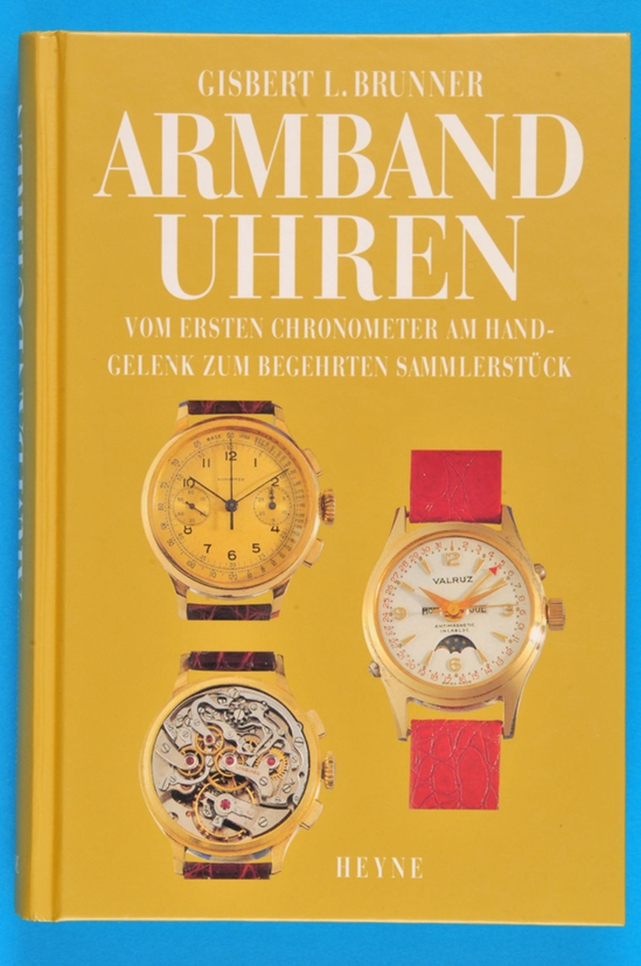 Gisbert L. Brunner, Armbanduhren – Vom ersten Chronometer am Handgelenk zum begehrten Sammlerstück