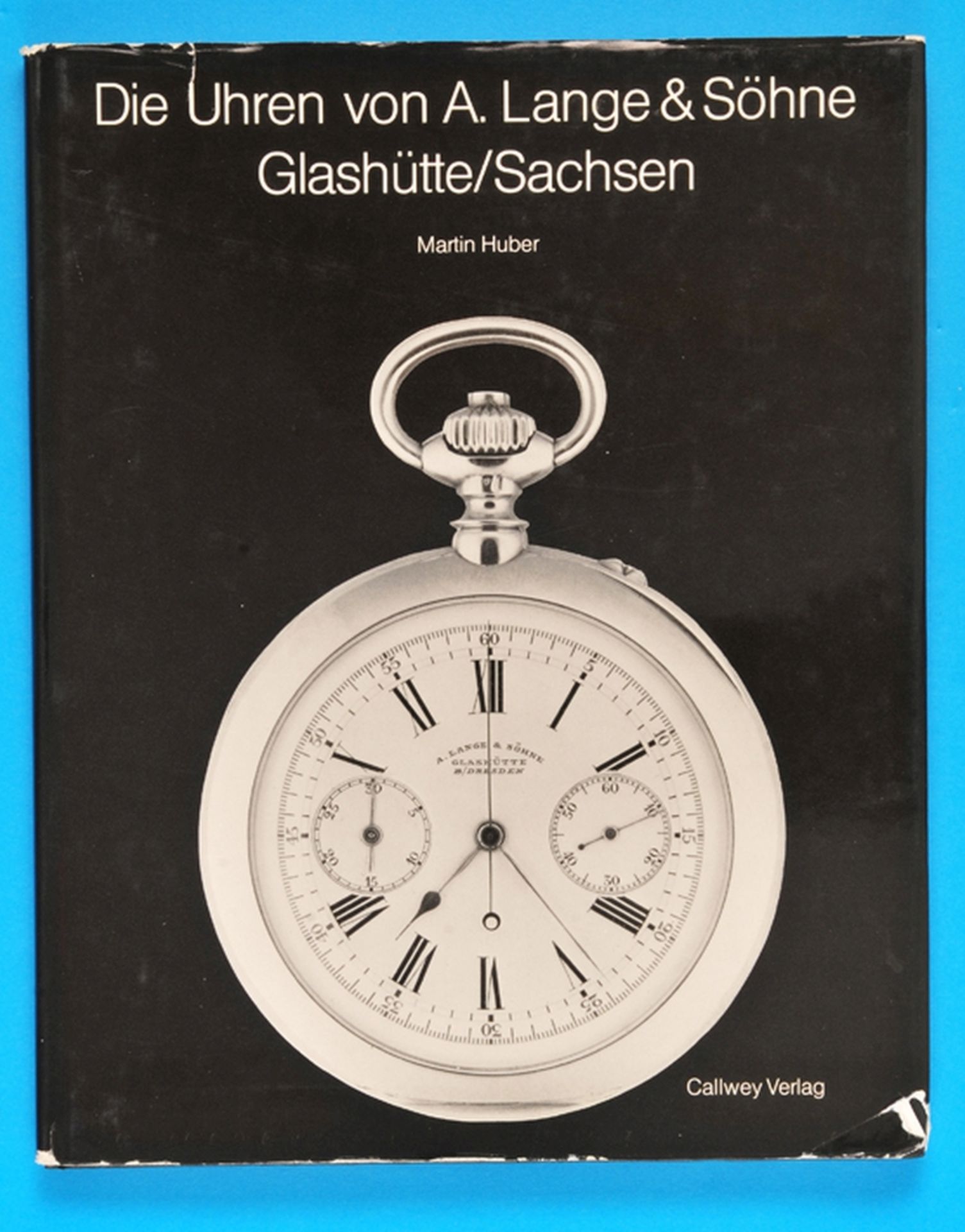 Martin Huber, Die Uhren von A. Lange & Söhne, Glashütte/Sachsen, 1977