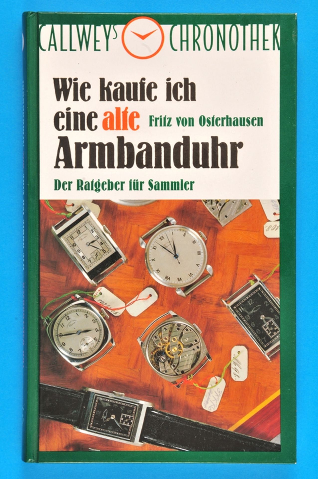 Fritz von Osterhausen, Wie kaufe ich eine alte Armbanduhr - Der Ratgeber für Sammler