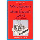 Donald de Carle, The Watchmaker’s and Model Engineer’s Lathe