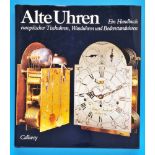 Richard Mühe, Horand M. Vogel, Alte Uhren - Ein Handbuch europäischer Tisch-, Wand- und Bodenstanduh