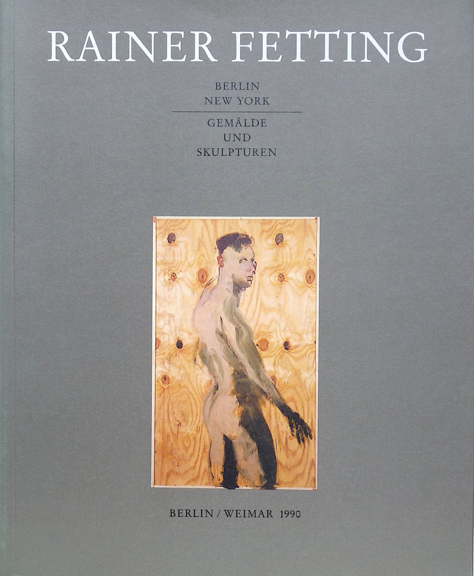 FETTING, RAINER: "Gemälde und Skulpturen", 1990