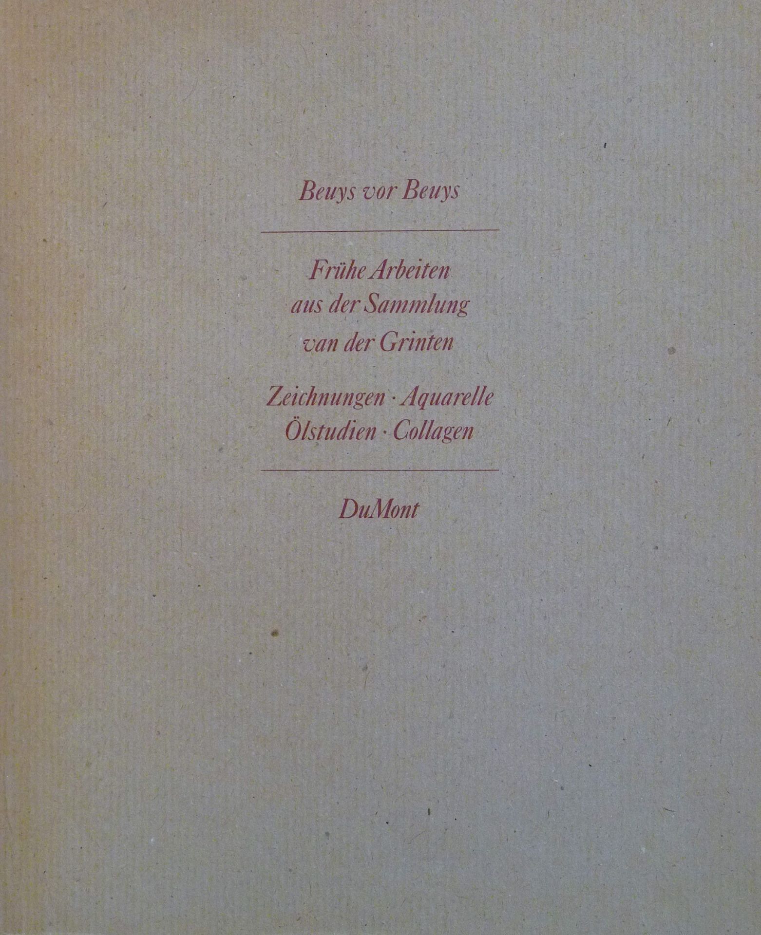 BEUYS, JOSEPH: "Frühe Arbeiten aus der Sammlung van der Grinten", 1987