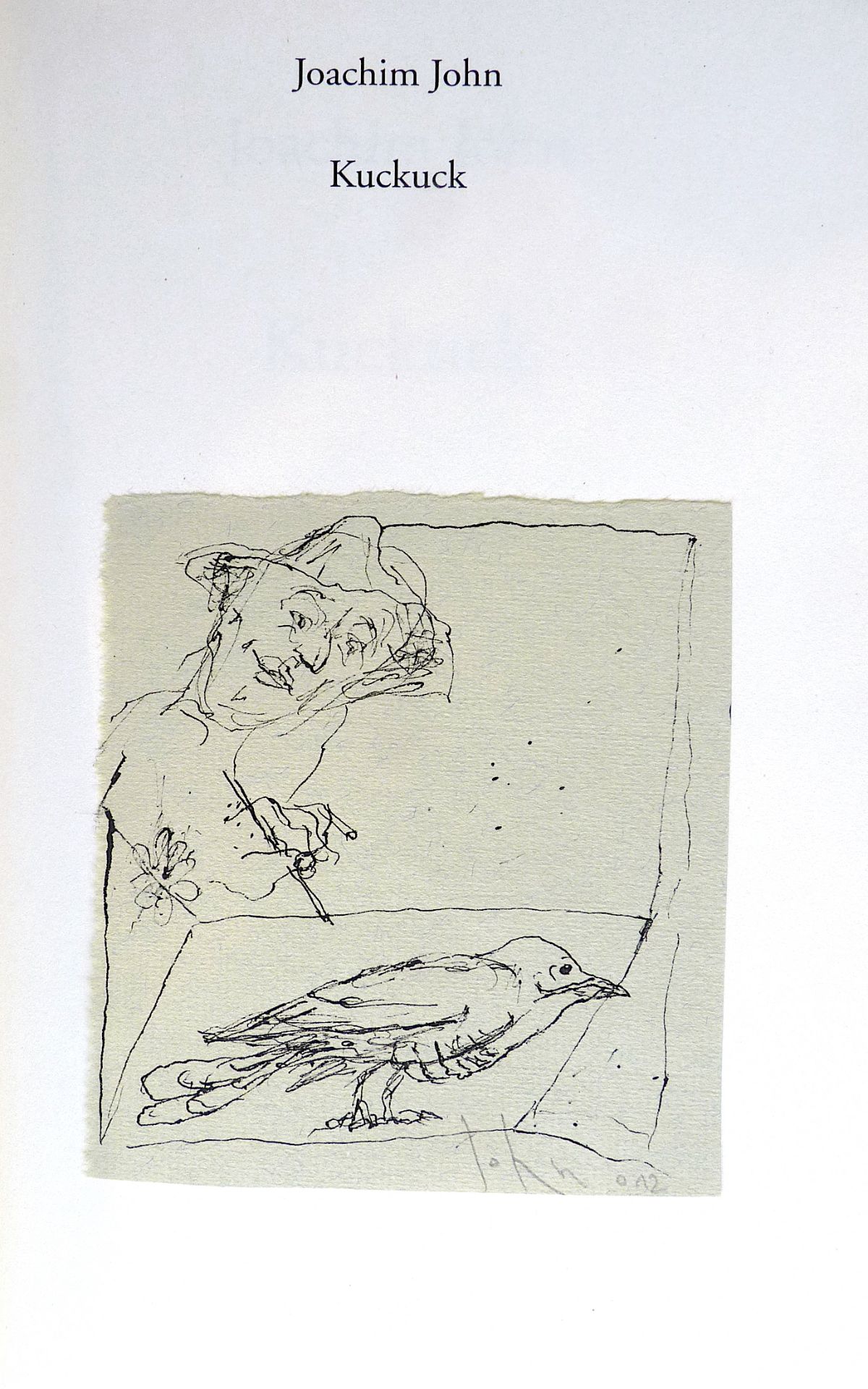 JOHN, JOACHIM: "Der Künstler beim Zeichnen eines Kuckucks", 2012 - Bild 2 aus 2