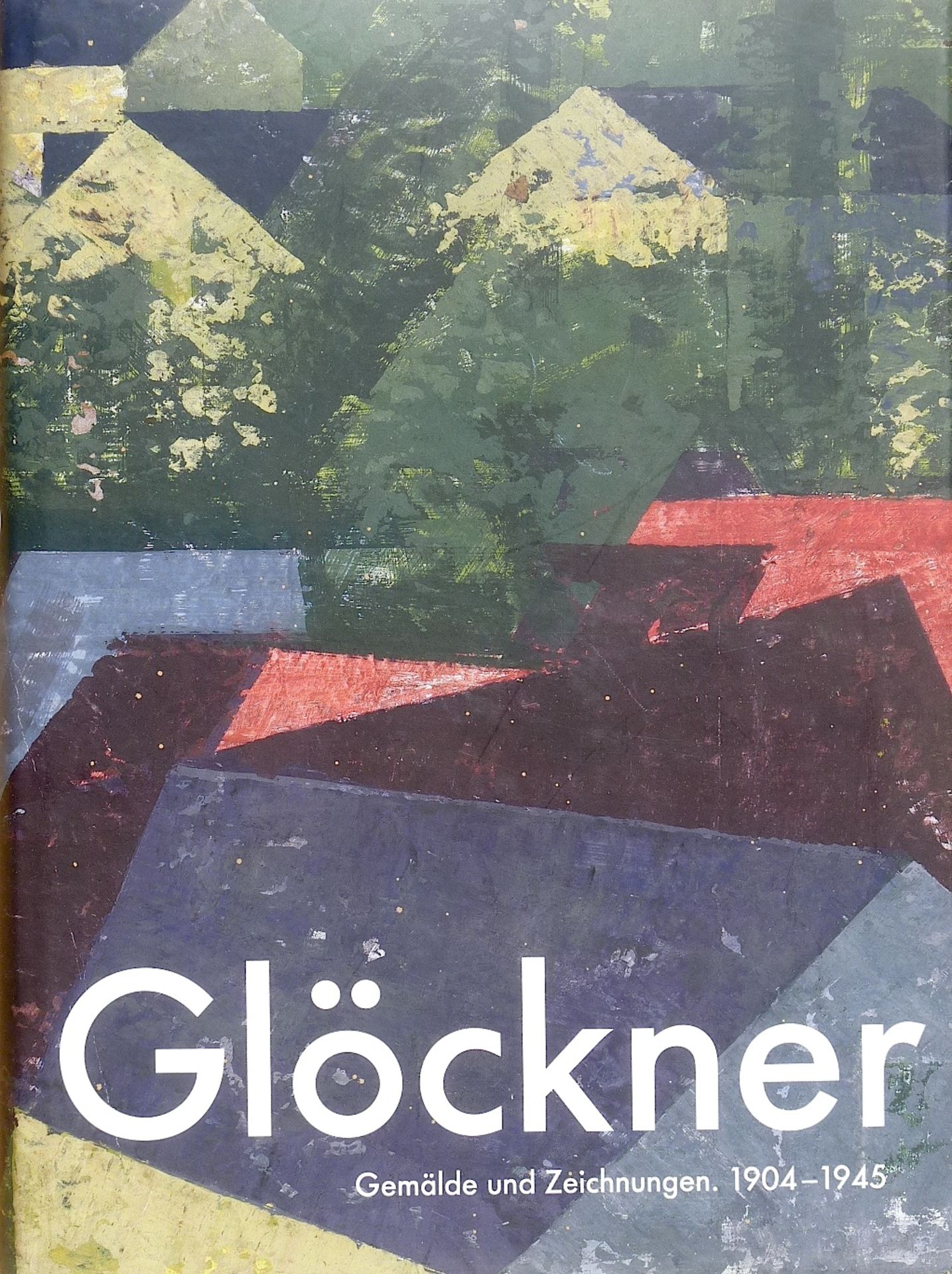 GLÖCKNER, HERMANN: "Gemälde und Zeichnungen 1904-1945"