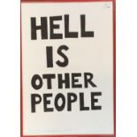 A framed poster, 'Hell is other people', 52x36cm