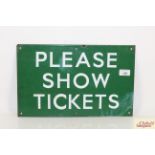 An enamel Railway sign "Please Show Tickets", approx. 10" x 16"