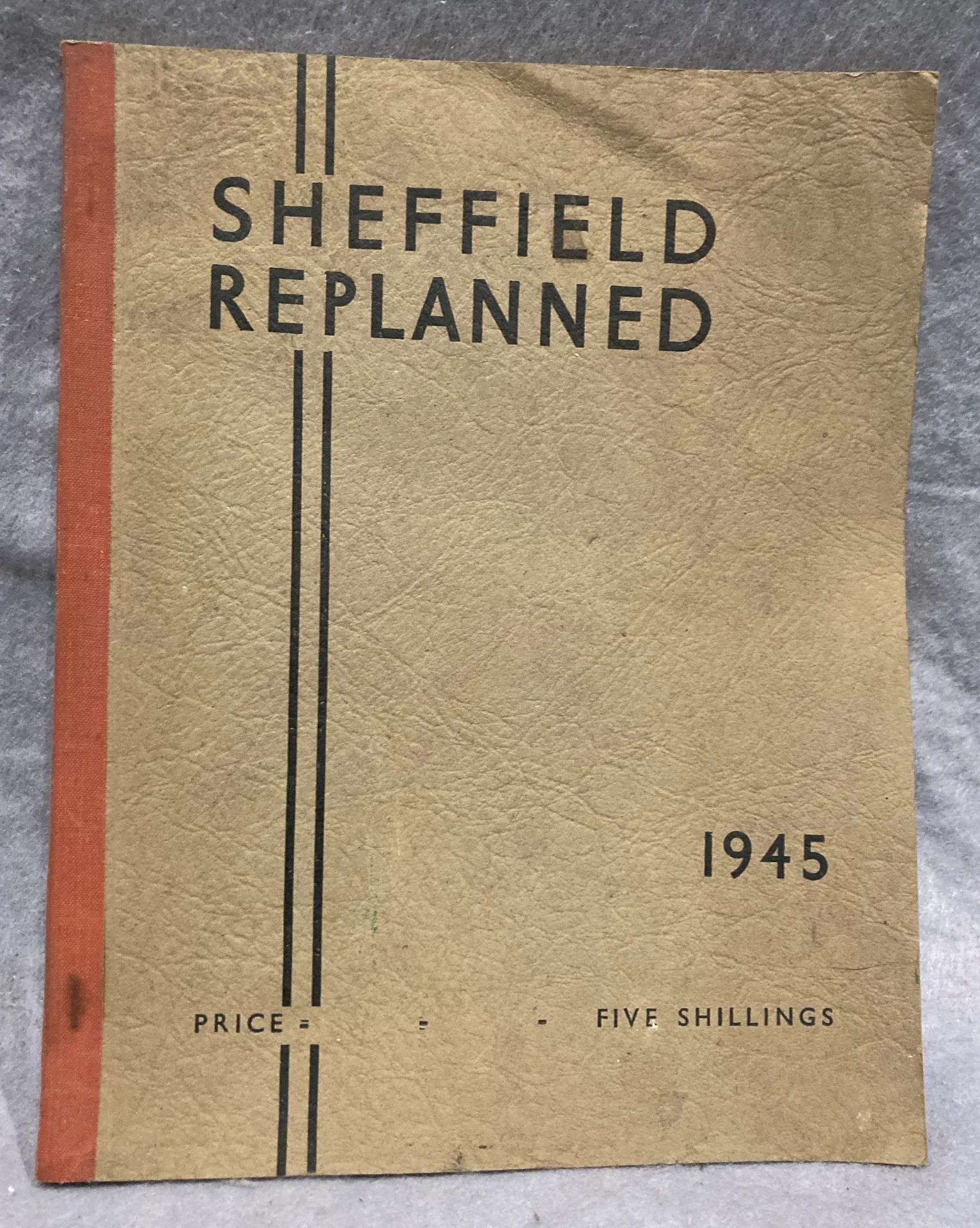 Sheffield Replanned 1945 - A report with plates, diagrams and illustrations,