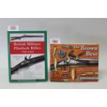 'British Military Flintlock Rifles 1740-1840' by De Witt Bailey with 'The Brown Bess' by Erik