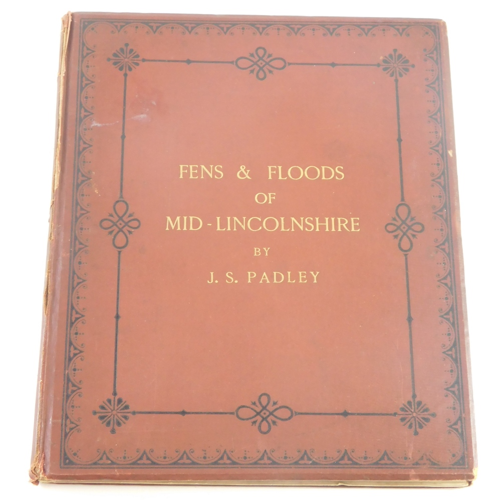 Padley (J.S). FENS AND FLOODS OF MID-LINCOLNSHIRE, author's presentation copy, list of subscribers,