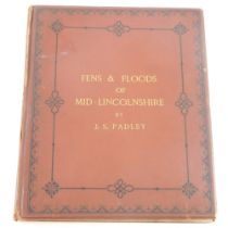 Padley (J.S). FENS AND FLOODS OF MID-LINCOLNSHIRE, author's presentation copy, list of subscribers,