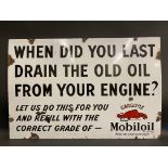 A Mobiloil Gargoyle 'When did you last drain the old oil...' enamel sign with very good gloss, a