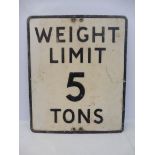 A metal road sign 'Weight Limit 5 Tons', 20 x 24".