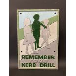 A reproduction 'Remember Kerb Drill' aluminium road sign, 10 1/4 x 14 3/4".