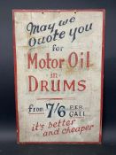 An early painted wooden sign 'May we quote you for Motor Oil in Drums...' 11 1/2 x 17 1/2".