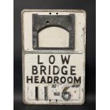 An early aluminium road sign for Low Bridge Headroom with 11-6 height indicator, 14 x 21".