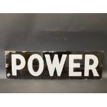 A small black and white enamel sign, bearing the word Power, 27 x 8".