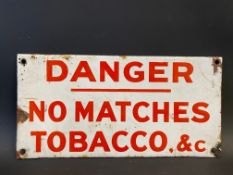 A small 'Danger No Matches, Tobacco, & c' enamel sign, 10 x 5".