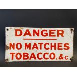 A small 'Danger No Matches, Tobacco, & c' enamel sign, 10 x 5".