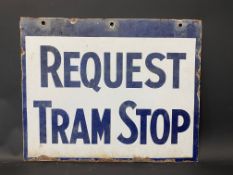 A rare Request Tram Stop double sided enamel sign, 20 x 16".