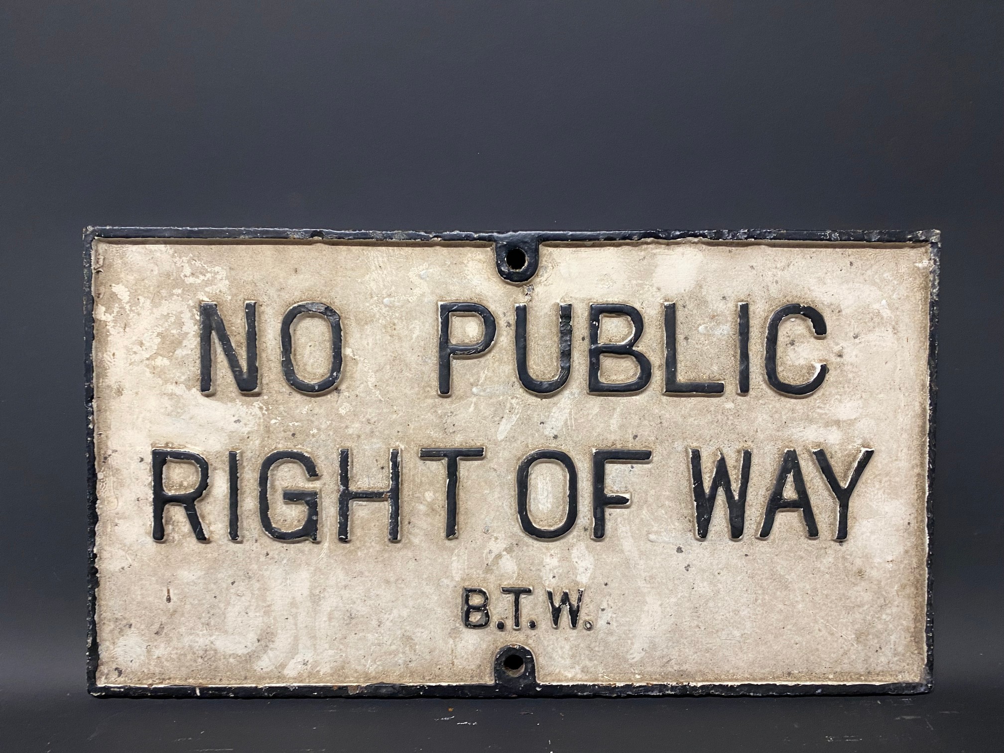 An early cast iron street sign, No Public Right of Way, 17 3/4 x 9 3/4".