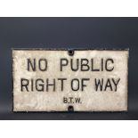 An early cast iron street sign, No Public Right of Way, 17 3/4 x 9 3/4".