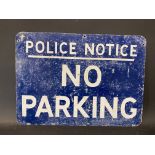A Police Notice No Parking aluminium sign, 18 x 13".