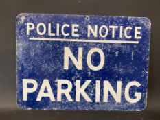 A Police Notice No Parking aluminium sign, 18 x 13".